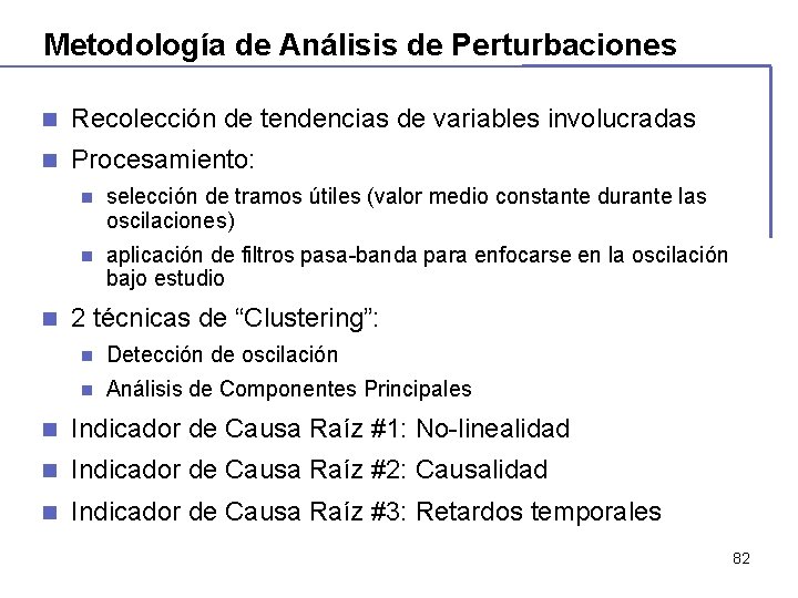 Metodología de Análisis de Perturbaciones n Recolección de tendencias de variables involucradas n Procesamiento: Metodología de Análisis de Perturbaciones n Recolección de tendencias de variables involucradas n Procesamiento: