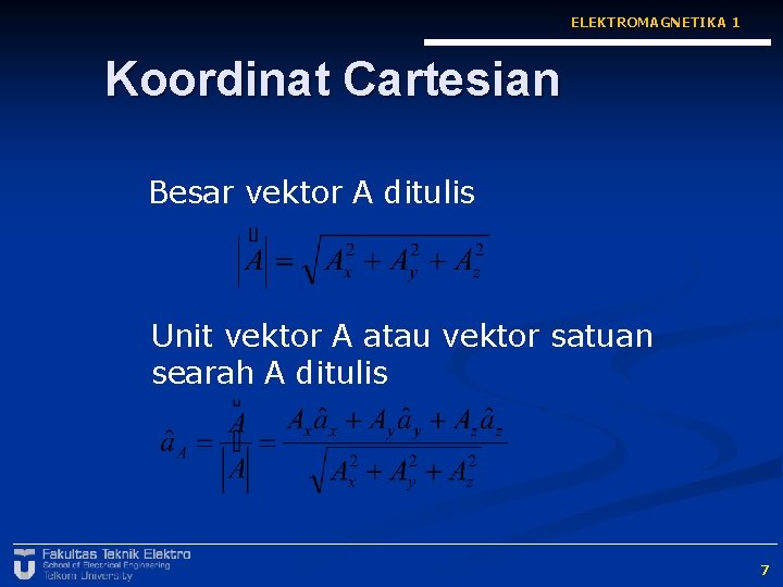 ELEKTROMAGNETIKA 1 Koordinat Cartesian Besar vektor A ditulis Unit vektor A atau vektor satuan