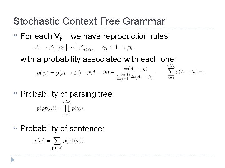 Stochastic Context Free Grammar For each VN , we have reproduction rules: with a