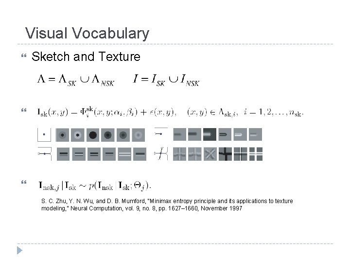 Visual Vocabulary Sketch and Texture S. C. Zhu, Y. N. Wu, and D. B.