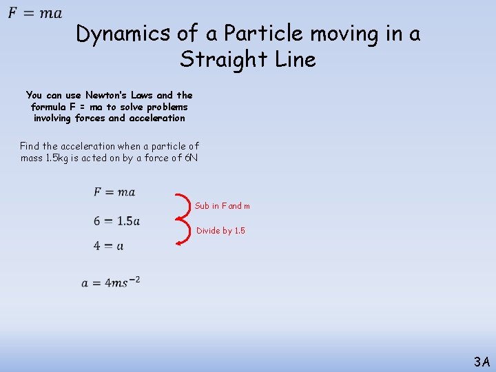 Dynamics of a Particle moving in a Straight Line You can use Newton’s Dynamics of a Particle moving in a Straight Line You can use Newton’s