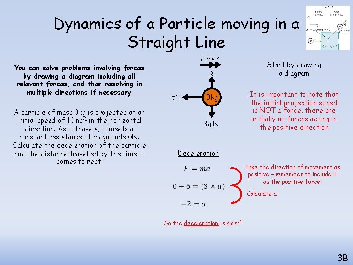 Dynamics of a Particle moving in a Straight Line You can solve problems involving Dynamics of a Particle moving in a Straight Line You can solve problems involving