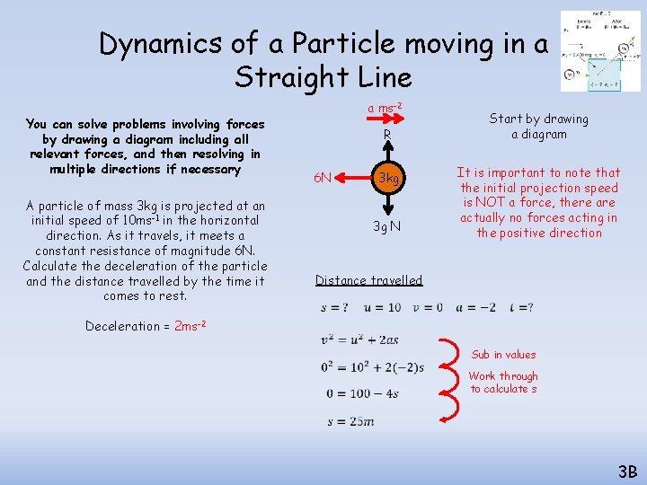 Dynamics of a Particle moving in a Straight Line You can solve problems involving Dynamics of a Particle moving in a Straight Line You can solve problems involving