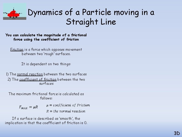 Dynamics of a Particle moving in a Straight Line You can calculate the magnitude Dynamics of a Particle moving in a Straight Line You can calculate the magnitude