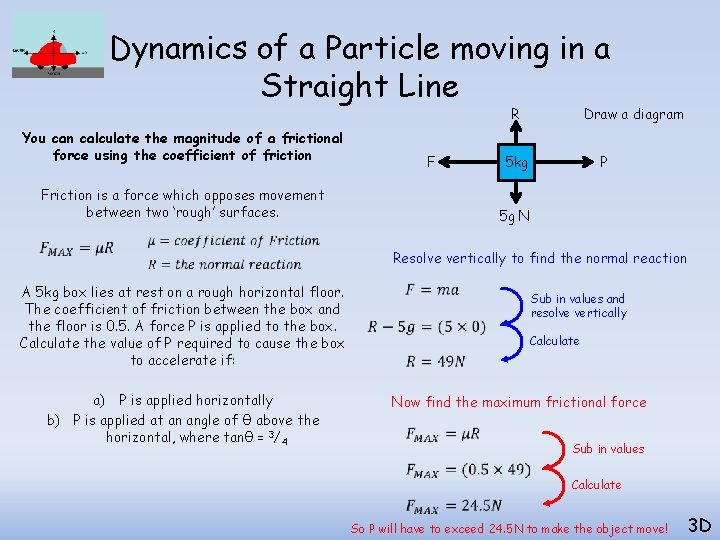 Dynamics of a Particle moving in a Straight Line R You can calculate the Dynamics of a Particle moving in a Straight Line R You can calculate the