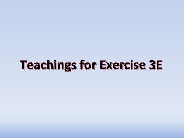 Teachings for Exercise 3 E Teachings for Exercise 3 E