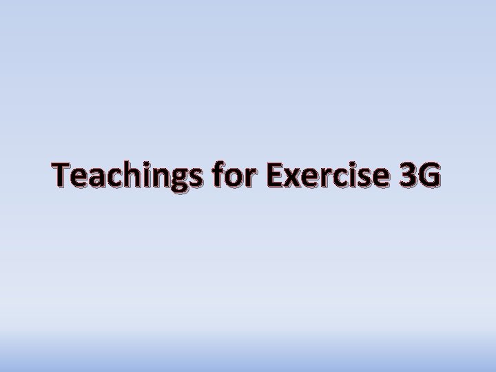 Teachings for Exercise 3 G Teachings for Exercise 3 G