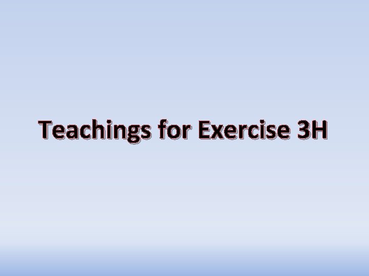 Teachings for Exercise 3 H Teachings for Exercise 3 H