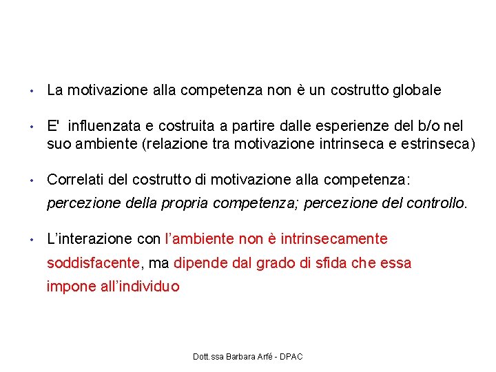 Motivazione alla competenza Harter (1992) • La motivazione alla competenza non è un costrutto