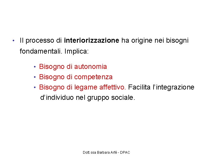 Interiorizzazione e rapporto tra motivazione estrinseca e intrinseca • Il processo di interiorizzazione ha