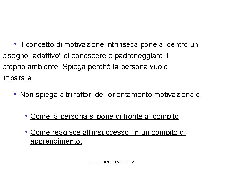 Obiettivi e attribuzioni di successo e insuccesso • Il concetto di motivazione intrinseca pone