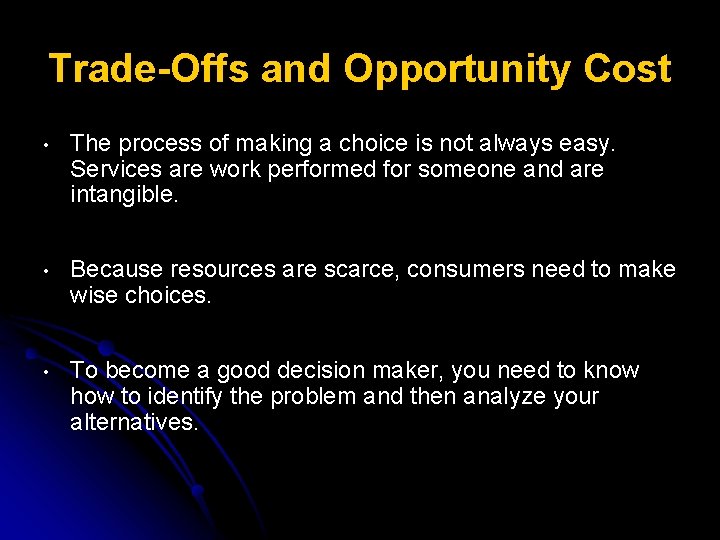 Trade-Offs and Opportunity Cost • The process of making a choice is not always