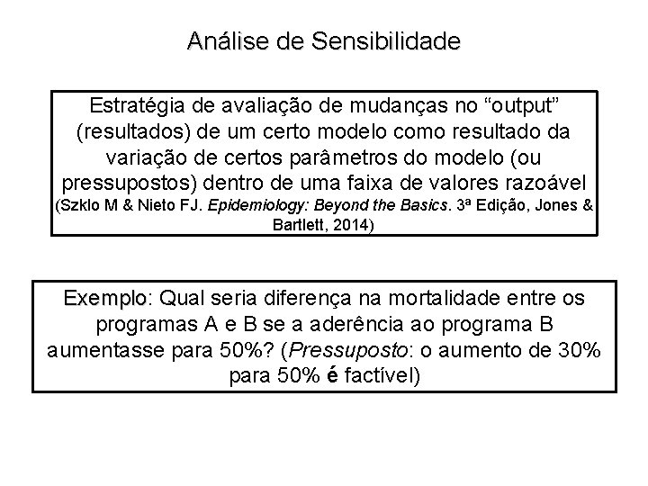 Análise de Sensibilidade Estratégia de avaliação de mudanças no “output” (resultados) de um certo