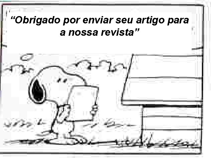 “Obrigado por enviar seu artigo para a nossa revista” 