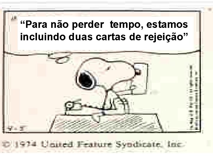 “Para não perder tempo, estamos incluindo duas cartas de rejeição” 