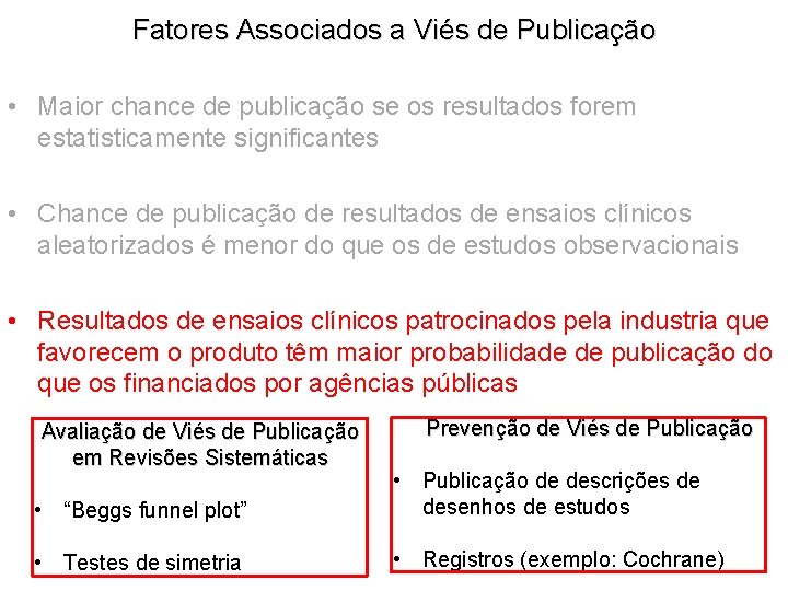 Fatores Associados a Viés de Publicação • Maior chance de publicação se os resultados