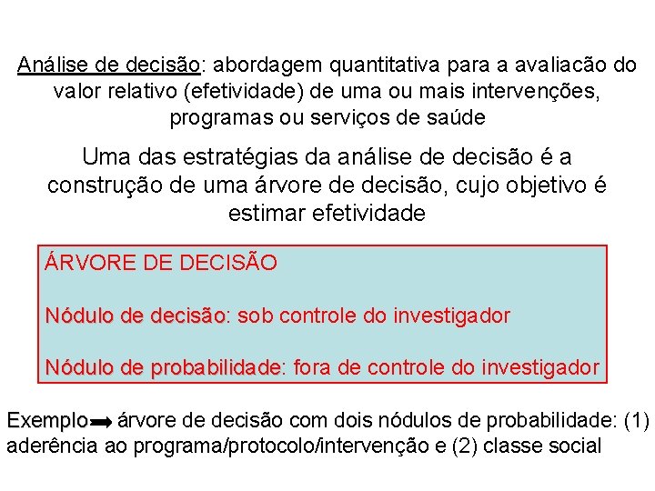 Análise de decisão: abordagem quantitativa para a avaliacão do valor relativo (efetividade) de uma