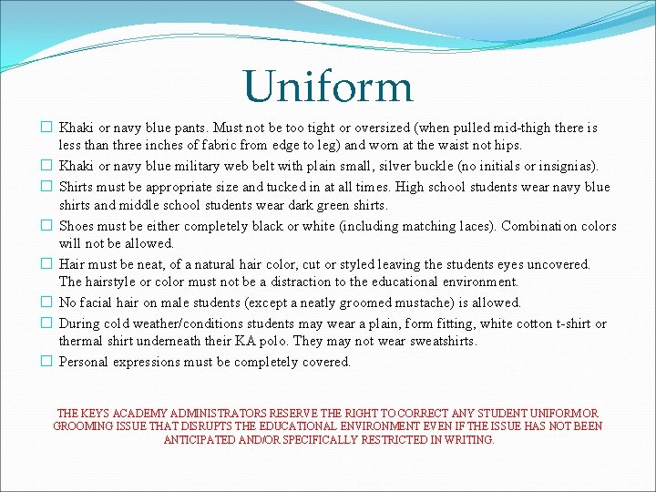 Uniform � Khaki or navy blue pants. Must not be too tight or oversized Uniform � Khaki or navy blue pants. Must not be too tight or oversized