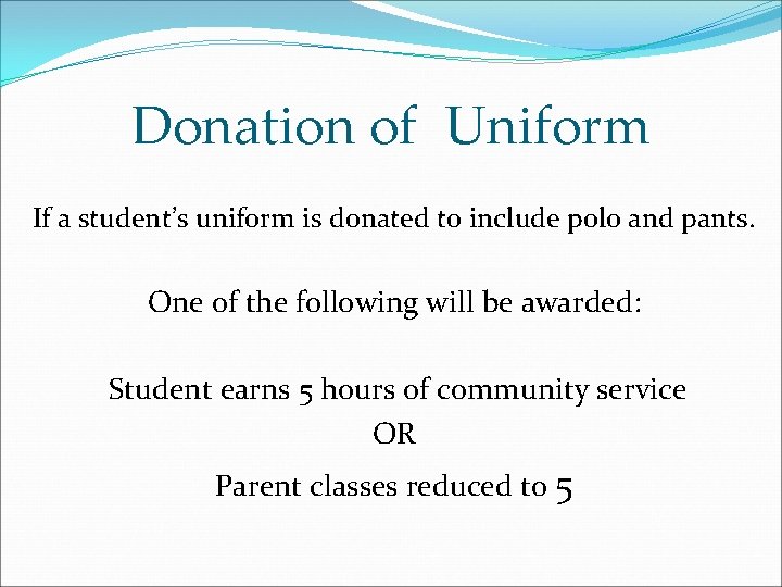 Donation of Uniform If a student’s uniform is donated to include polo and pants.