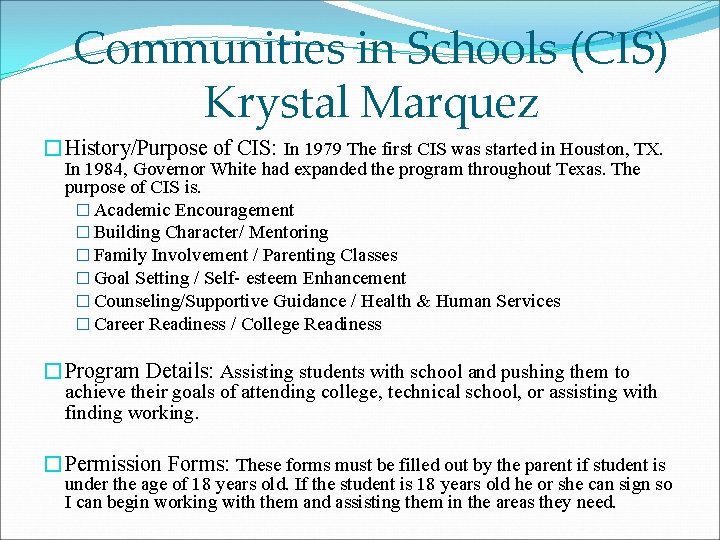 Communities in Schools (CIS) Krystal Marquez �History/Purpose of CIS: In 1979 The first CIS