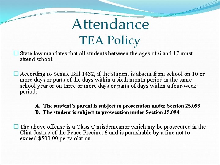 Attendance TEA Policy � State law mandates that all students between the ages of