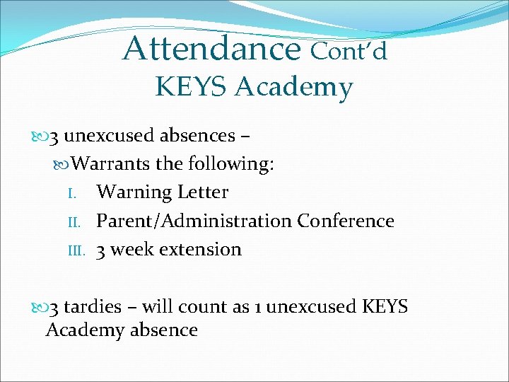 Attendance Cont’d KEYS Academy 3 unexcused absences – Warrants the following: I. Warning Letter