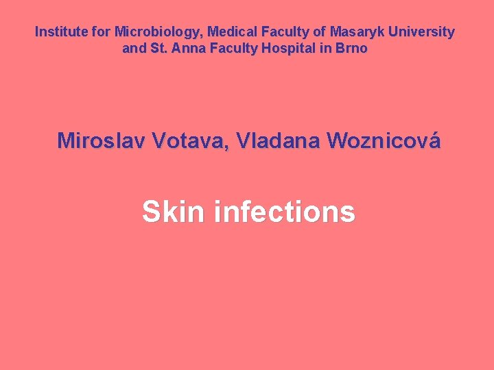 Institute for Microbiology, Medical Faculty of Masaryk University and St. Anna Faculty Hospital in