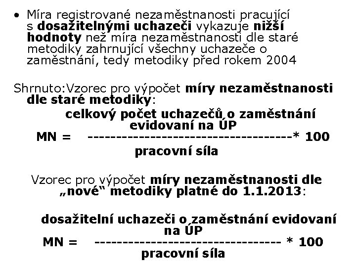  • Míra registrované nezaměstnanosti pracující s dosažitelnými uchazeči vykazuje nižší hodnoty než míra