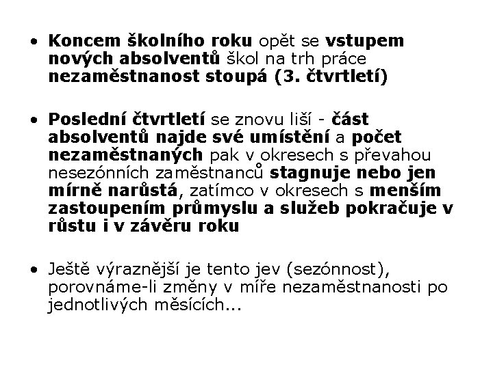  • Koncem školního roku opět se vstupem nových absolventů škol na trh práce