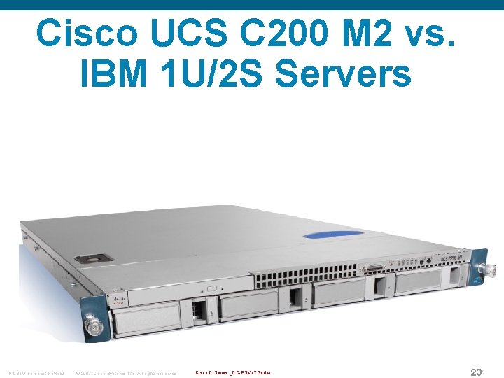 Cisco UCS C 200 M 2 vs. IBM 1 U/2 S Servers DCSTG Forecast