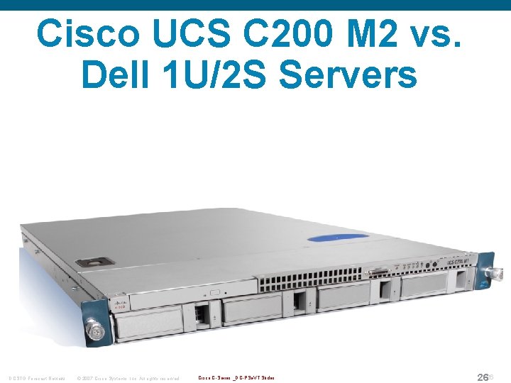 Cisco UCS C 200 M 2 vs. Dell 1 U/2 S Servers DCSTG Forecast