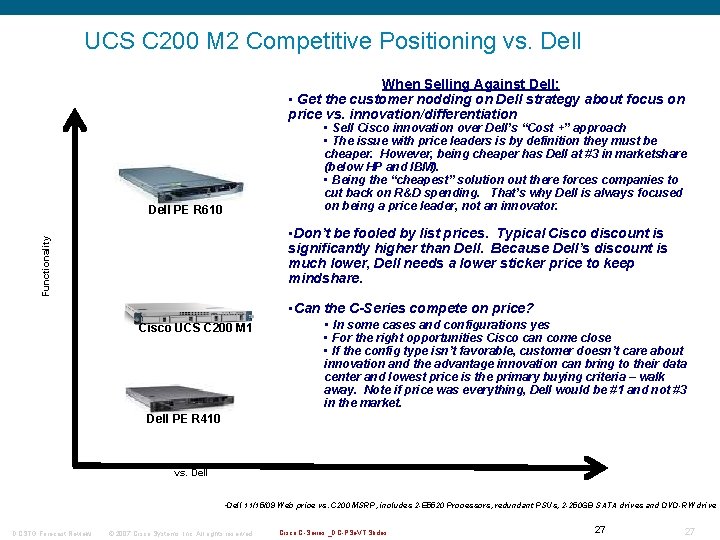 UCS C 200 M 2 Competitive Positioning vs. Dell When Selling Against Dell: •