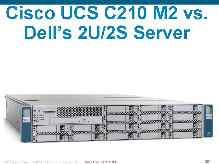 Cisco UCS C 210 M 2 vs. Dell’s 2 U/2 S Server DCSTG Forecast