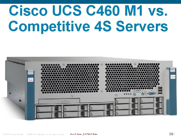Cisco UCS C 460 M 1 vs. Competitive 4 S Servers DCSTG Forecast Review