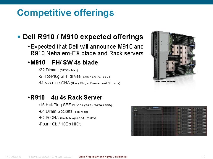 Competitive offerings § Dell R 910 / M 910 expected offerings • Expected that