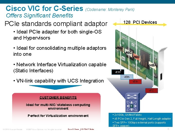Cisco VIC for C-Series (Codename: Monterey Park) Offers Significant Benefits PCIe standards compliant adaptor