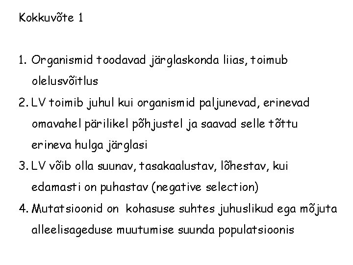 Kokkuvõte 1 1. Organismid toodavad järglaskonda liias, toimub olelusvõitlus 2. LV toimib juhul kui