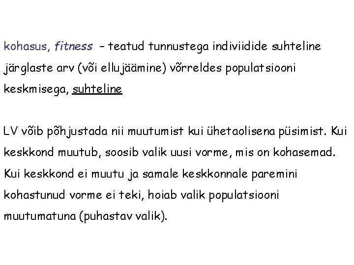 kohasus, fitness – teatud tunnustega indiviidide suhteline järglaste arv (või ellujäämine) võrreldes populatsiooni keskmisega,