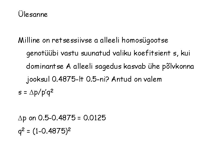 Ülesanne Milline on retsessiivse a alleeli homosügootse genotüübi vastu suunatud valiku koefitsient s, kui