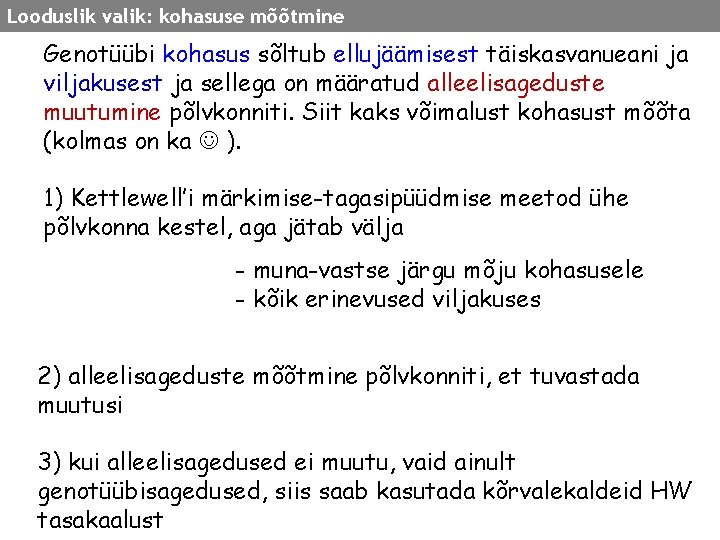 Looduslik valik: kohasuse mõõtmine Genotüübi kohasus sõltub ellujäämisest täiskasvanueani ja viljakusest ja sellega on