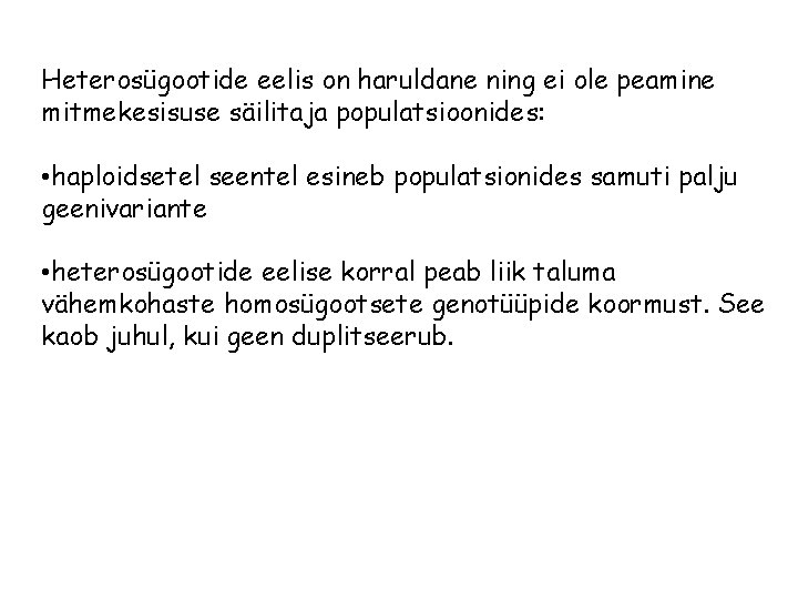 Heterosügootide eelis on haruldane ning ei ole peamine mitmekesisuse säilitaja populatsioonides: • haploidsetel seentel