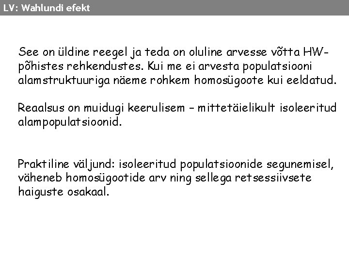 LV: Wahlundi efekt See on üldine reegel ja teda on oluline arvesse võtta HWpõhistes