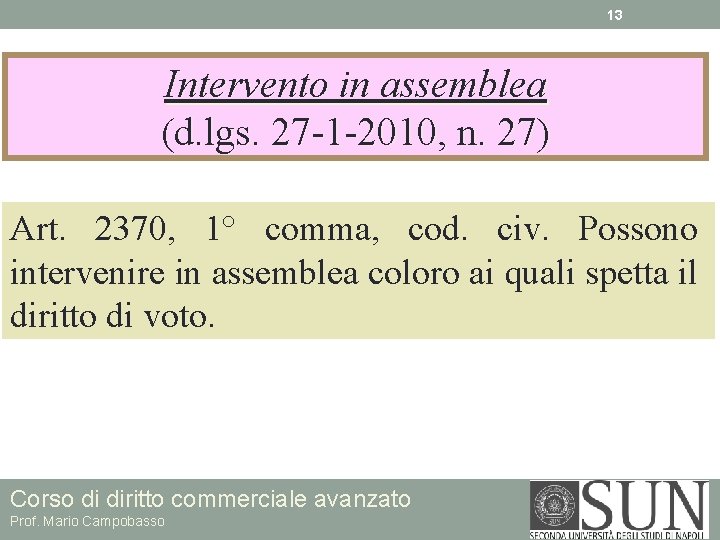 13 Intervento in assemblea (d. lgs. 27 -1 -2010, n. 27) Art. 2370, 1°
