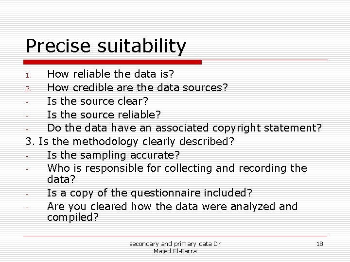 Precise suitability How reliable the data is? 2. How credible are the data sources? Precise suitability How reliable the data is? 2. How credible are the data sources?
