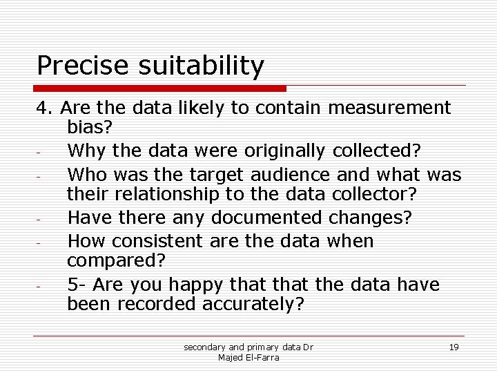 Precise suitability 4. Are the data likely to contain measurement bias? Why the data Precise suitability 4. Are the data likely to contain measurement bias? Why the data