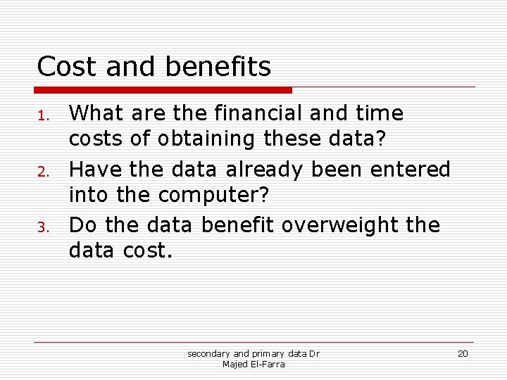Cost and benefits 1. 2. 3. What are the financial and time costs of Cost and benefits 1. 2. 3. What are the financial and time costs of