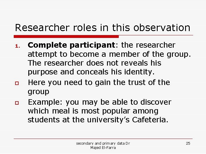 Researcher roles in this observation 1. o o Complete participant: the researcher attempt to Researcher roles in this observation 1. o o Complete participant: the researcher attempt to