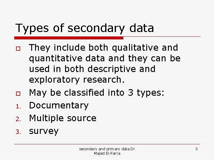 Types of secondary data o o 1. 2. 3. They include both qualitative and Types of secondary data o o 1. 2. 3. They include both qualitative and