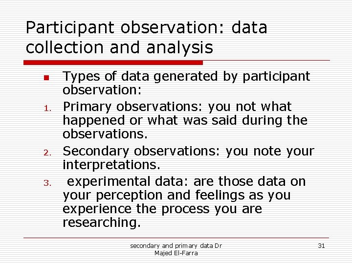 Participant observation: data collection and analysis n 1. 2. 3. Types of data generated Participant observation: data collection and analysis n 1. 2. 3. Types of data generated