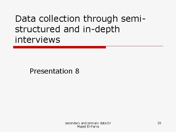 Data collection through semistructured and in-depth interviews Presentation 8 secondary and primary data Dr Data collection through semistructured and in-depth interviews Presentation 8 secondary and primary data Dr